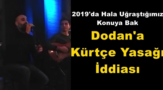 Dodan'a Kürtçe Yasağı İddiası