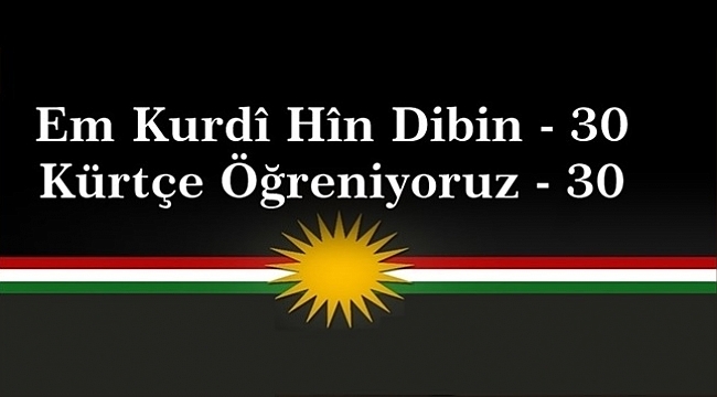 Em Kurdî Hîn Dibin - 30 Kürtçe Öğreniyoruz - 30