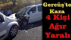 Gercüş'te Kaza: 4 Kişi Ağır Yaralı