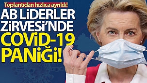 AB Liderler Zirvesi'nde Covid-19 paniği