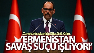 Cumhurbaşkanlığı Sözcüsü Kalın: 'Bu hukuksuzluk ve katliamlar karşılıksız kalmayacaktır'