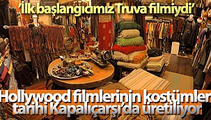 Hollywood kostümleri Kapalıçarşı'da üretiliyor