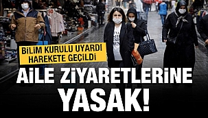 Aile ziyaretleri yasaklanıyor