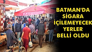Batman'da Sigara İçilemeyecek Yerler Belli Oldu