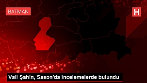 Vali Şahin, Sason'da incelemelerde bulundu