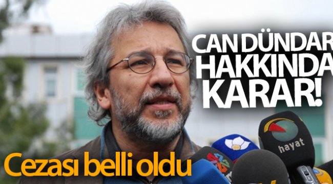 Can Dündar hakkında karar! Cezası belli oldu