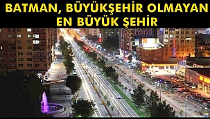 Batman, büyükşehir olmayan en büyük şehir