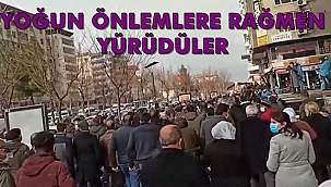 Yoğun Önlemlere Rağmen Yürüdüler