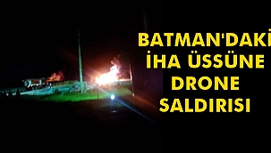 Batman'daki İha Üssüne Drone Saldırısı