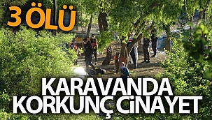Karavanda cinayet: 3 ölü