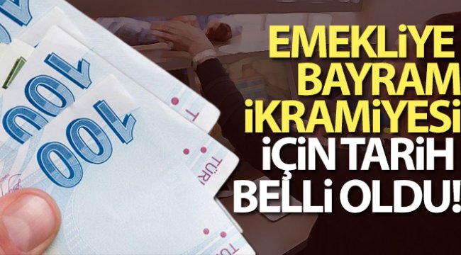 Emekliye bayram ikramiyesi için tarih belli oldu