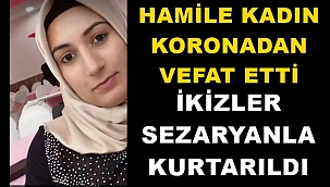 Batman'da İkizlere Hamile Genç Kadın Koronadan Vefat Etti İkizler Kurtarıldı