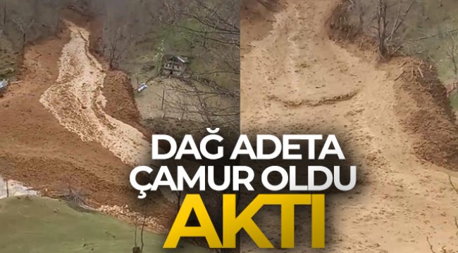 Dağ adeta çamur oldu aktı