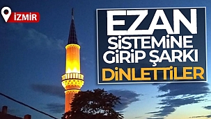 Yine merkezi ezan sistemine girdiler, şarkı dinlettiler
