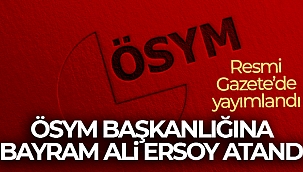ÖSYM Başkanlığına Bayram Ali Ersoy'un atamasına ilişkin karar Resmi Gazete'de