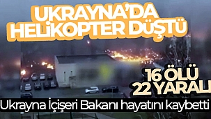 Ukrayna'daki helikopter kazasında Ukrayna İçişleri Bakanı hayatını kaybetti!