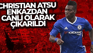 Christian Atsu enkazdan çıkarıldı