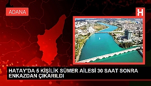HATAY'DA 5 KİŞİLİK SÜMER AİLESİ 30 SAAT SONRA ENKAZDAN ÇIKARILDI