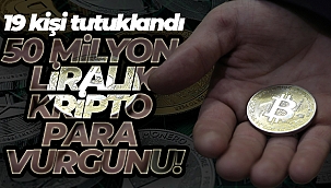 50 milyon liralık vurgunda 19 tutuklama